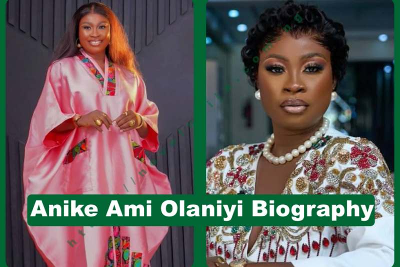 Anike Ami Olaniyi Biography: Movies, Career & Net Worth