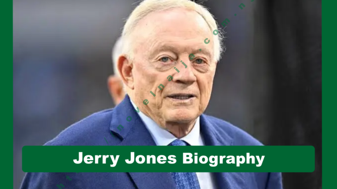 Jerry Jones Biography