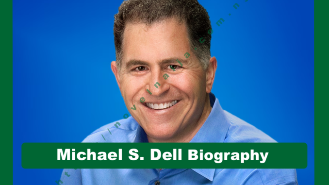 Michael S. Dell Biography